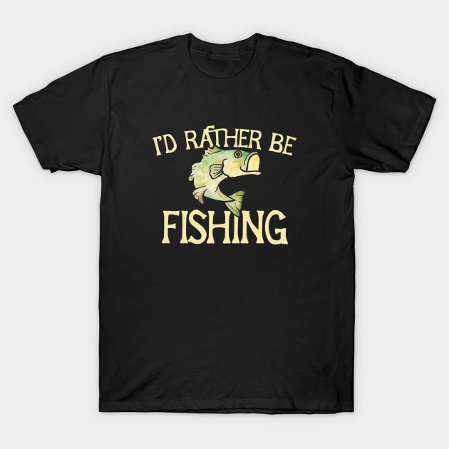 I'd rather be fishing T-Shirt by bubbsnugg